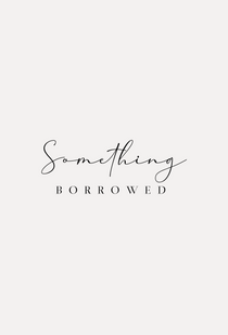 A simple image with the text 'Something Borrowed' in a stylish script font centered on a white background.